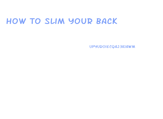 How To Slim Your Back