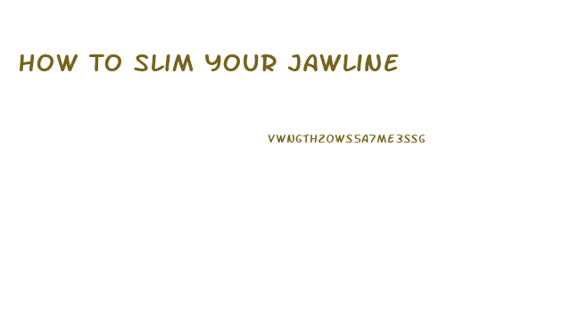 How To Slim Your Jawline