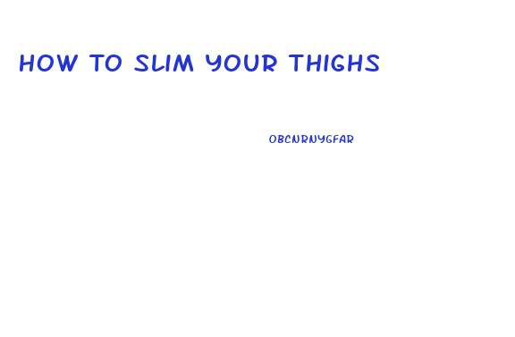 How To Slim Your Thighs