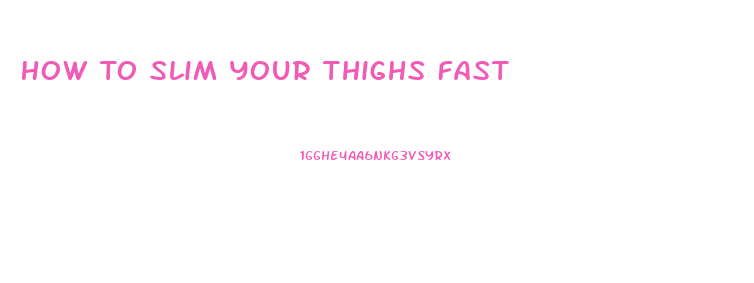 How To Slim Your Thighs Fast