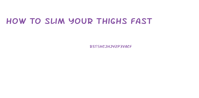 How To Slim Your Thighs Fast