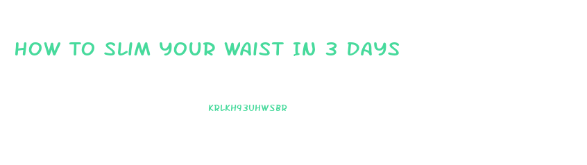 How To Slim Your Waist In 3 Days