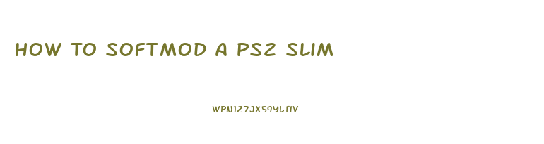 How To Softmod A Ps2 Slim