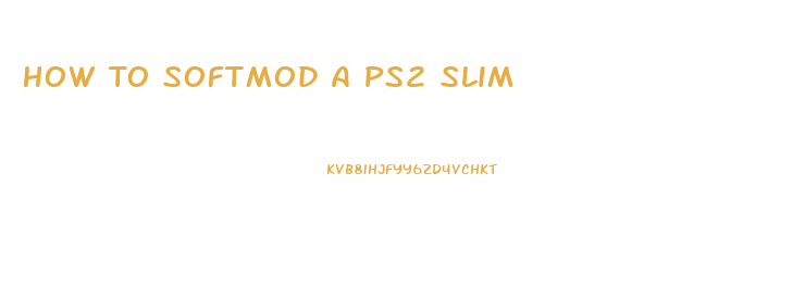 How To Softmod A Ps2 Slim