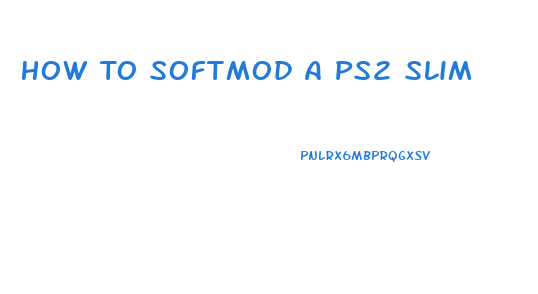 How To Softmod A Ps2 Slim