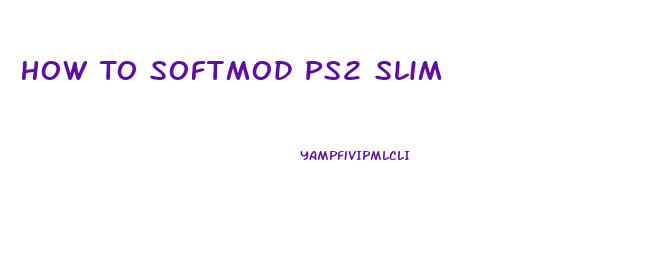 How To Softmod Ps2 Slim