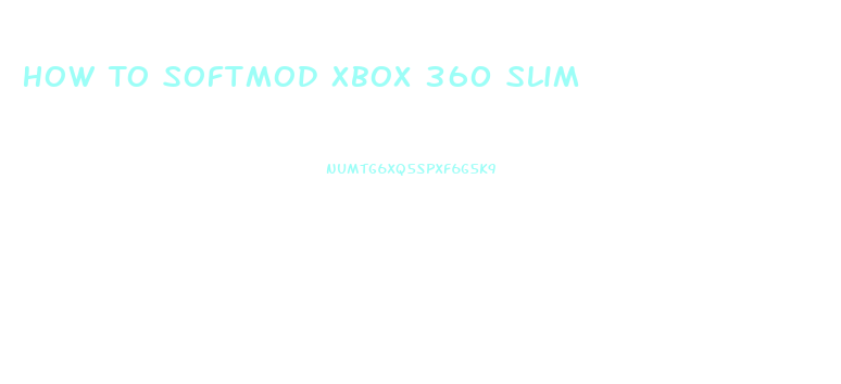 How To Softmod Xbox 360 Slim