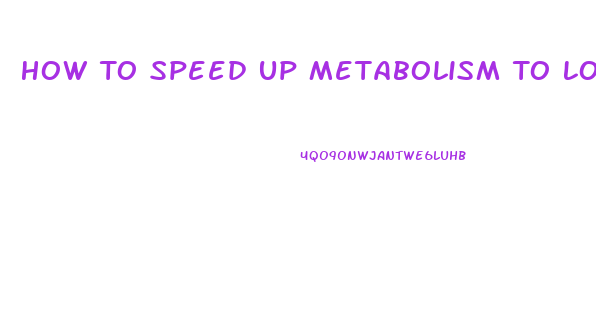 How To Speed Up Metabolism To Lose Weight Fast