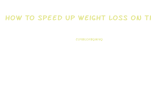 How To Speed Up Weight Loss On The Hcg Diet