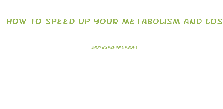 How To Speed Up Your Metabolism And Lose Weight
