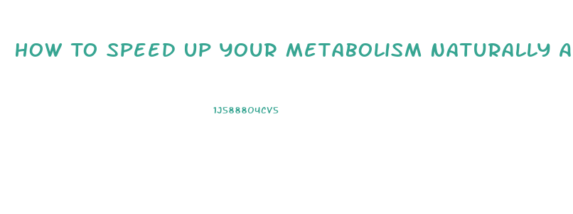 How To Speed Up Your Metabolism Naturally And Lose Weight