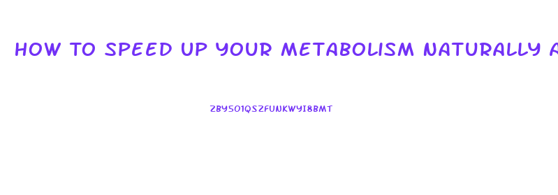 How To Speed Up Your Metabolism Naturally And Lose Weight