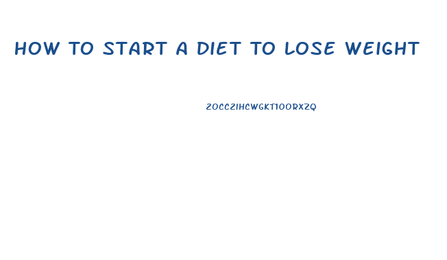 How To Start A Diet To Lose Weight