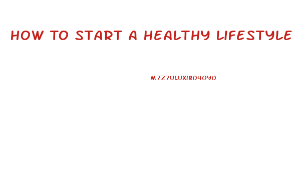 How To Start A Healthy Lifestyle And Lose Weight
