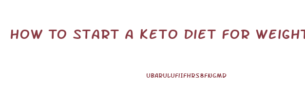 How To Start A Keto Diet For Weight Loss