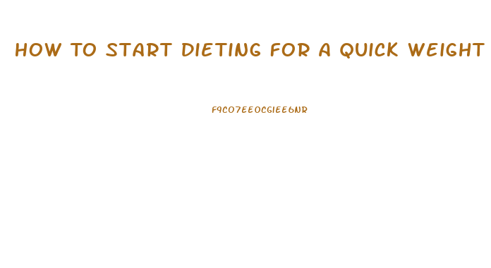 How To Start Dieting For A Quick Weight Loss