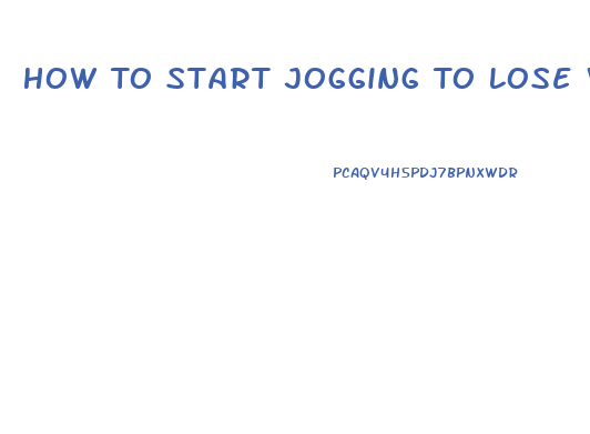 How To Start Jogging To Lose Weight