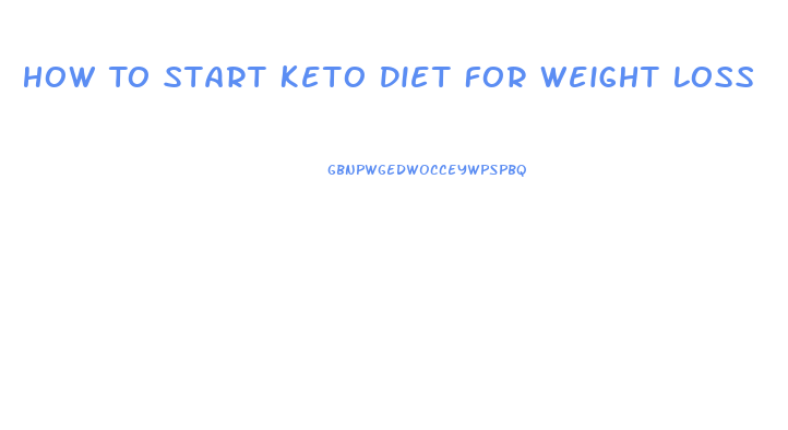 How To Start Keto Diet For Weight Loss