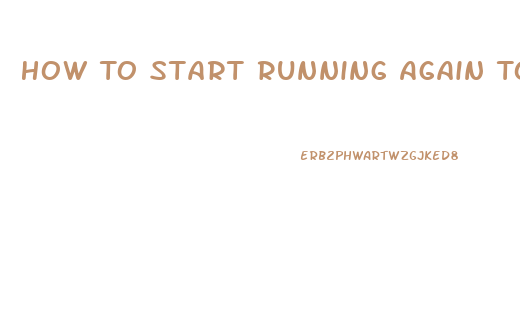 How To Start Running Again To Lose Weight