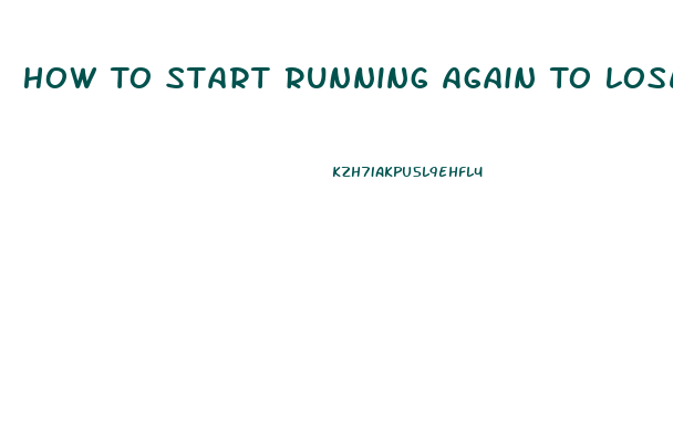 How To Start Running Again To Lose Weight