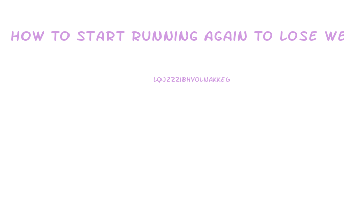 How To Start Running Again To Lose Weight