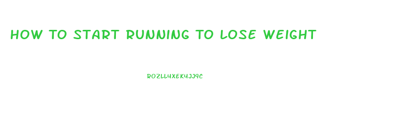 How To Start Running To Lose Weight