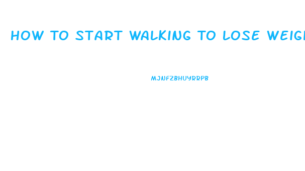 How To Start Walking To Lose Weight