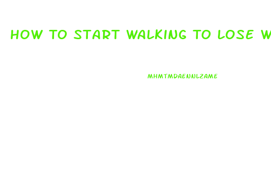 How To Start Walking To Lose Weight