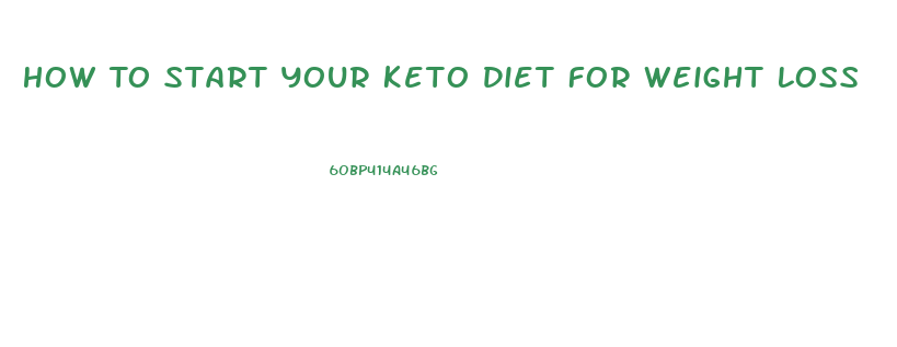 How To Start Your Keto Diet For Weight Loss