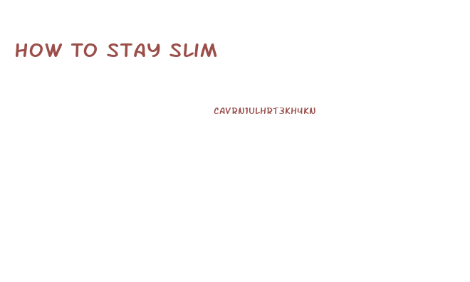 How To Stay Slim