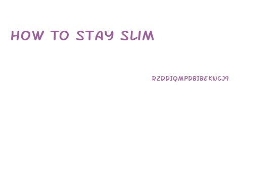 How To Stay Slim