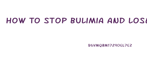 How To Stop Bulimia And Lose Weight