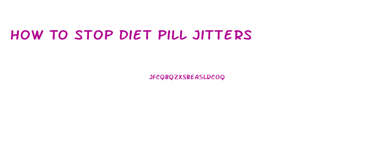 How To Stop Diet Pill Jitters