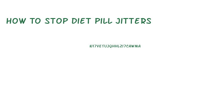 How To Stop Diet Pill Jitters