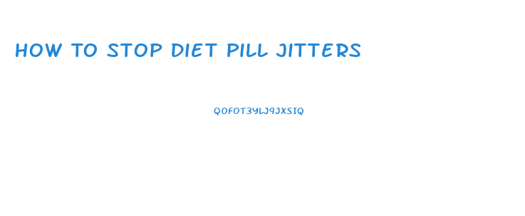 How To Stop Diet Pill Jitters