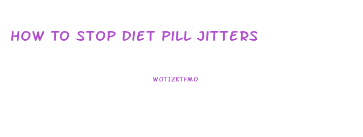 How To Stop Diet Pill Jitters