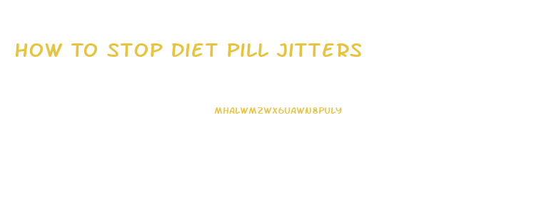 How To Stop Diet Pill Jitters