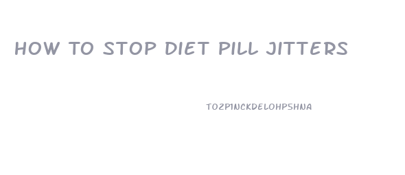 How To Stop Diet Pill Jitters