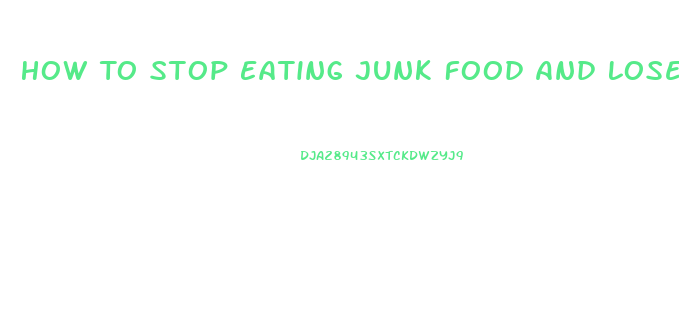 How To Stop Eating Junk Food And Lose Weight