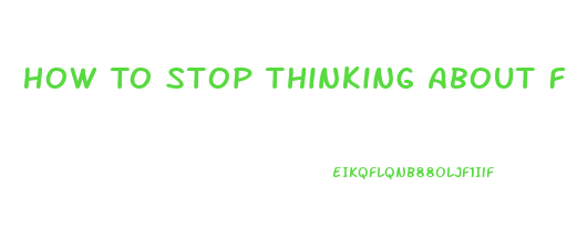 How To Stop Thinking About Food And Lose Weight