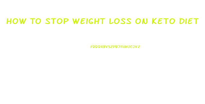 How To Stop Weight Loss On Keto Diet