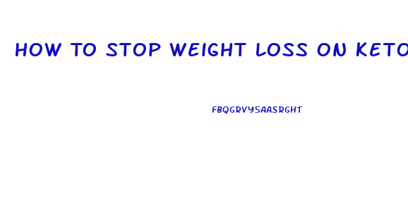 How To Stop Weight Loss On Ketogenic Diet
