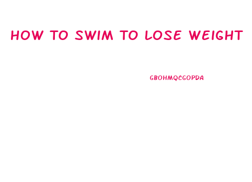 How To Swim To Lose Weight