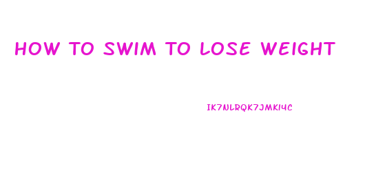 How To Swim To Lose Weight