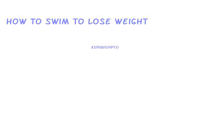 How To Swim To Lose Weight