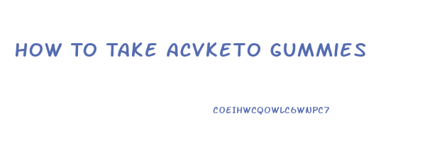 How To Take Acvketo Gummies