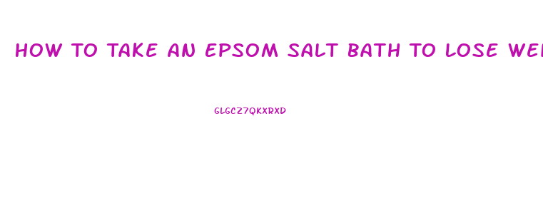 How To Take An Epsom Salt Bath To Lose Weight