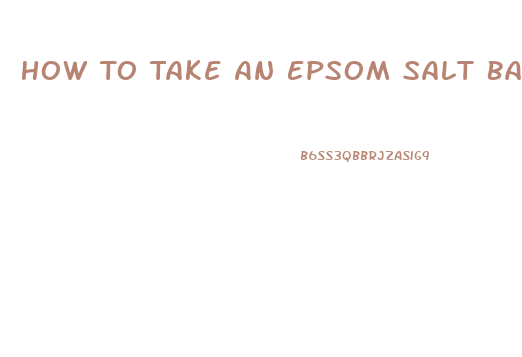 How To Take An Epsom Salt Bath To Lose Weight