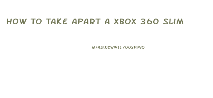 How To Take Apart A Xbox 360 Slim