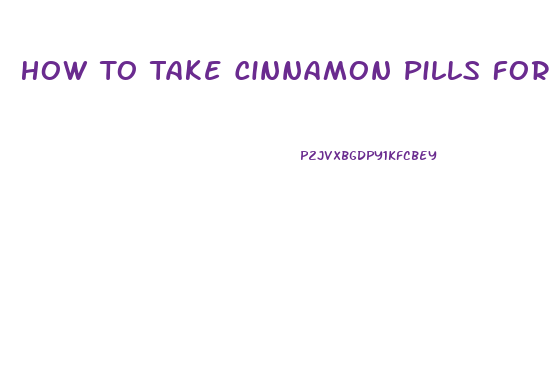 How To Take Cinnamon Pills For Weight Loss
